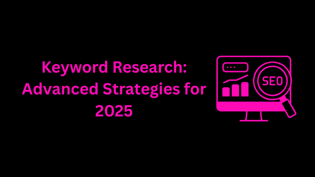 keyword-research-advanced-strategies-for-2025