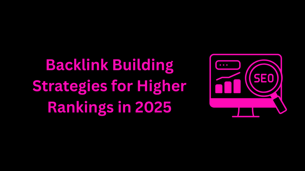 backlink-building-strategies-for-higher-rankings-in-2025