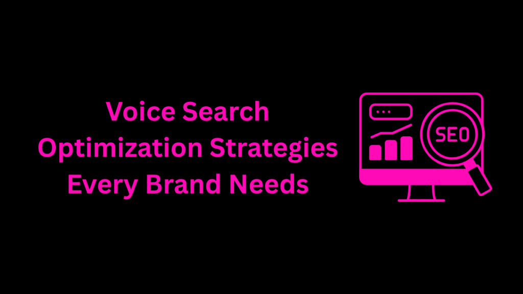 voice-search-optimization-strategies-every-brand-needs