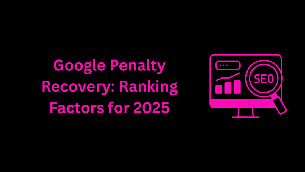 google-penalty-recovery-ranking-factors-for-2025