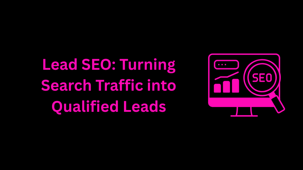 Lead SEO: A Strategic Approach to Sustainable Lead Generation